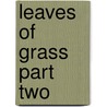 Leaves Of Grass Part Two door Walt Whitman