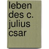 Leben Des C. Julius Csar door Johann Christian Ludwig Haken