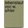 Lebenslauf Von W. Sihler by Wilhelm Sihler