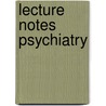 Lecture Notes Psychiatry door Michael Sharpe