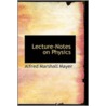 Lecture-Notes On Physics door Alfred Marshall Mayer