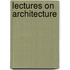 Lectures On Architecture