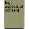 Legal Aspects Of Consent by Bridgit Dimond