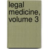 Legal Medicine, Volume 3 by Charles Meymott Tidy