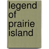 Legend Of Prairie Island by Laura Larson