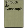 Lehrbuch Der Kystoskopie door Max Weinrich