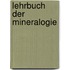 Lehrbuch Der Mineralogie
