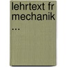 Lehrtext Fr Mechanik ... door Karl Moshammer
