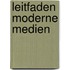 Leitfaden Moderne Medien