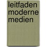 Leitfaden Moderne Medien door Martin Kohn