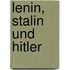 Lenin, Stalin und Hitler