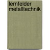 Lernfelder Metalltechnik door Onbekend