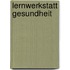 Lernwerkstatt Gesundheit