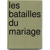 Les Batailles Du Mariage door Hector Mallot