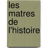 Les Matres de L'Histoire door Gabriel Monod