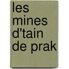 Les Mines D'Tain de Prak door John Errington De La Croix