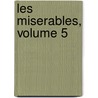Les Miserables, Volume 5 by Victor Hugo