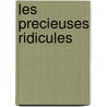 Les Precieuses Ridicules by Moli ere