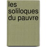 Les Soliloques Du Pauvre door Jehan Rictus