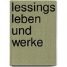 Lessings Leben Und Werke by Unknown
