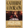 Let Me Make Myself Plain door Catherine Cookson