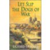 Let Slip The Dogs Of War