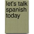 Let's Talk Spanish Today