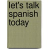 Let's Talk Spanish Today door Penton Overseas Inc
