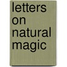 Letters On Natural Magic door Walter Scott