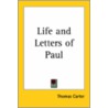 Life And Letters Of Paul by Thomas Carter