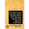 Life And Travel In India by Leonowens Anna Harriette