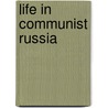 Life In Communist Russia door Thomas Streissguth