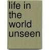 Life In The World Unseen door Anthony Borgia