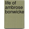Life Of Ambrose Bonwicke by John E.B. Mayor M.a.