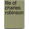 Life Of Charles Robinson door Frank Wilson Blackmar