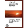 Life Of George P. Barker door George J. Bryan