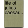 Life Of Julius Caesar... by Hg Liddell
