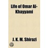 Life Of Omar Al-Khayyami door J.K.M. Shirazi