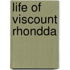 Life Of Viscount Rhondda door John Vyrnwy Morgan
