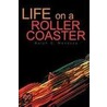 Life On A Roller Coaster by Ralph G. Mendoza