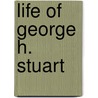 Life of George H. Stuart door Robert Ellis Thompson