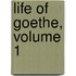 Life of Goethe, Volume 1