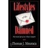 Lifestyles Of The Damned door Thomas J. Misuraca