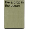 Like A Drop In The Ocean by Unknown