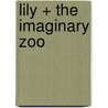 Lily + The Imaginary Zoo door Seneca Clark