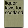 Liquor Laws for Scotland door Scotland