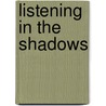 Listening In The Shadows door Paul Richard Thompson