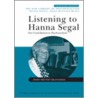 Listening To Hanna Segal door Jean-Michel Quinodoz