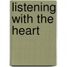 Listening With The Heart door Dorothy D. France