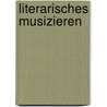 Literarisches Musizieren door Johannes Odendahl